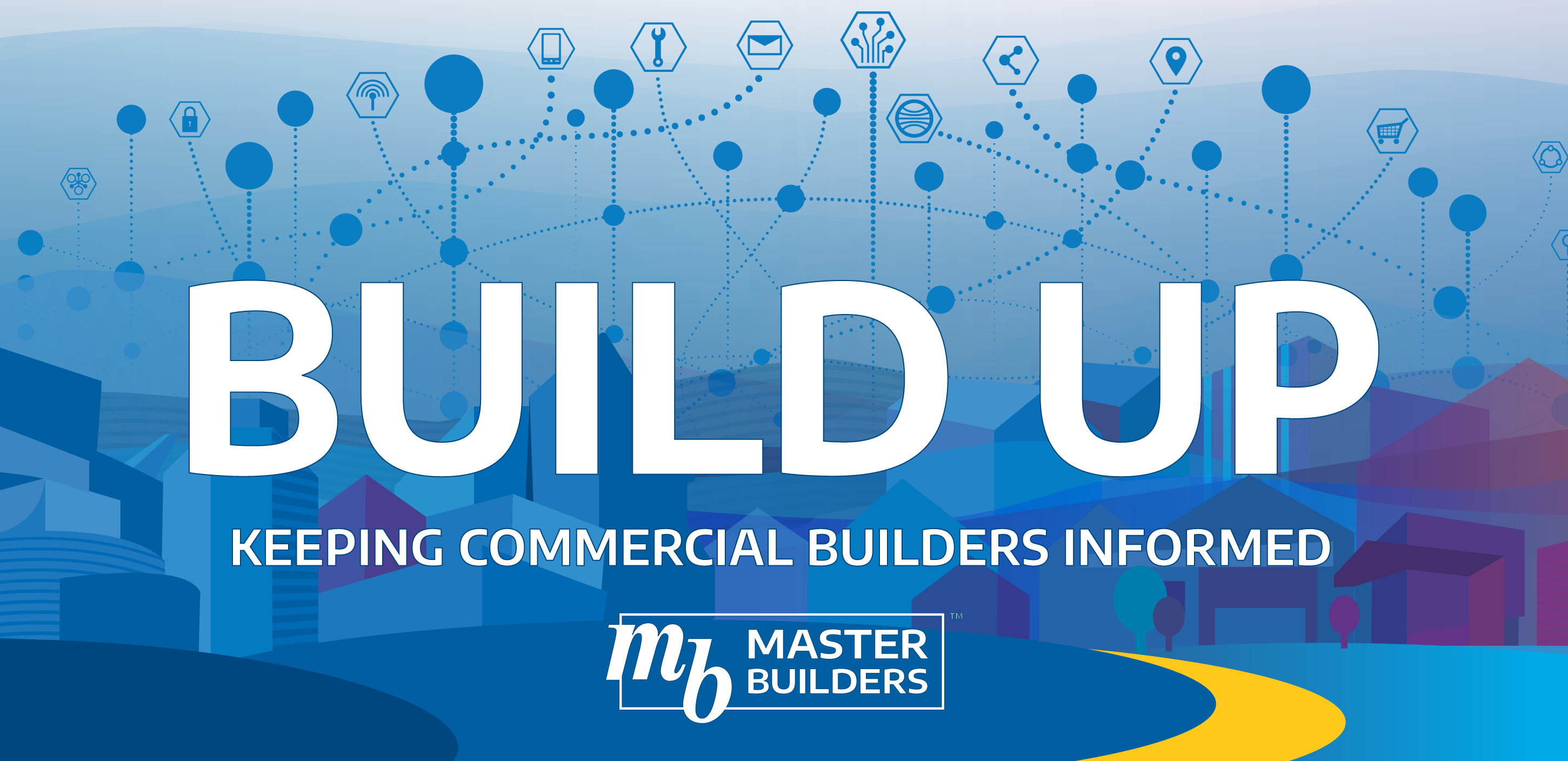 BUILD UP: KEEPING COMMERCIAL BUILDERS INFORMED